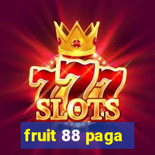 fruit 88 paga